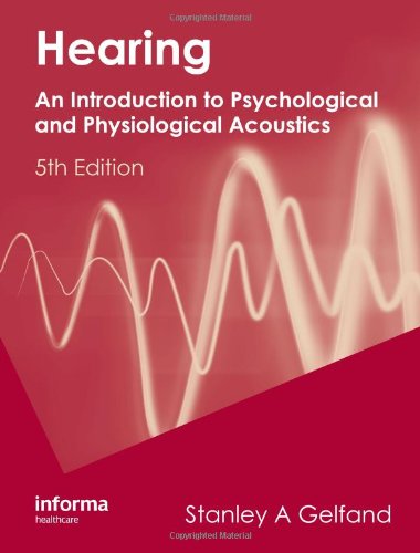Hearing An Introduction To Psychological And Physiological Acoustics 5th Edition Gelfand Stanley