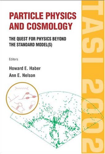 Particle Physics And Cosmology Tasi 2002 Howard E Haber Ann E Nelson