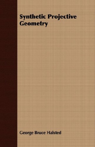 Synthetic Projective Geometry 4ed Reprint 1906 George Bruce Halsted