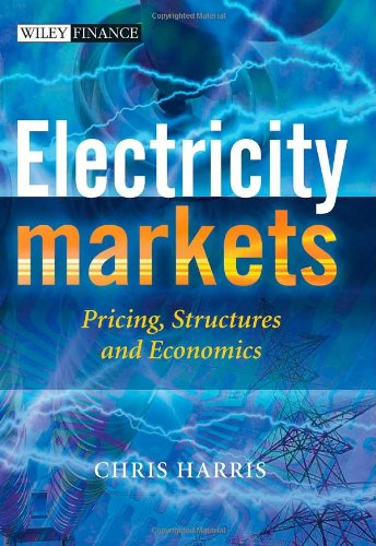 Electricity Markets Pricing Structures And Economics Chris Harris