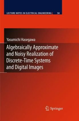 Algebraically Approximate And Noisy Realization Of Discretetime Systems And Digital Images 1st Edition Yasumichi Hasegawa Auth