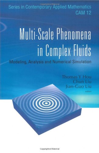 Multiscale Phenomena In Complex Fluids Modeling Analysis And Numerical Simulations Thomas Y Hou