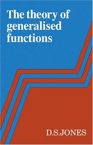 The Theory Of Generalised Functions 1st Edition D S Jones