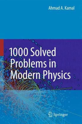 1000 Solved Problems In Modern Physics 1st Ahmad A Kamal