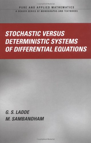 Stochastic Versus Deterministic Systems Of Differential Equations 1st Edition G S Ladde