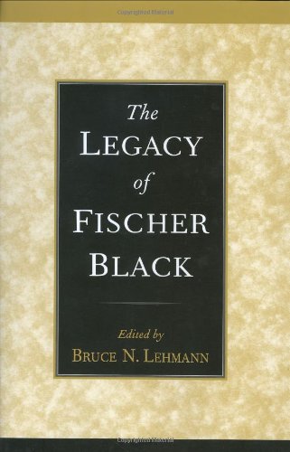 The Legacy Of Fischer Black Bruce N Lehmann