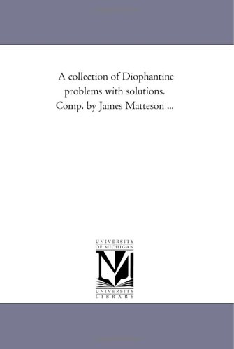 A Collection Of Diophantine Problems With Solutions Reprint 1888 James Matteson