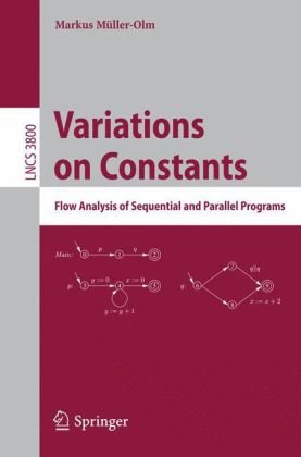 Variations On Constants Flow Analysis Of Sequential And Parallel Programs 1st Edition Markus Mllerolm Auth