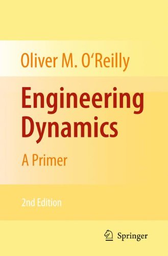 Engineering Dynamics A Primer 2nd Edition Oliver M Oreilly Auth