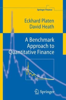 A Benchmark Approach To Quantitative Finance 1st Ed 2006 Corr 2nd Printing 2010 Eckhard Platen