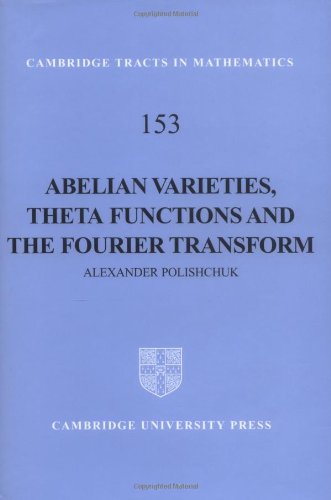 Abelian Varieties Theta Functions And The Fourier Transform 1st Alexander Polishchuk