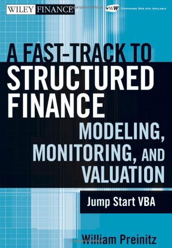 A Fast Track To Structured Finance Modeling Monitoring And Valuation Jump Start Vba William Preinitz