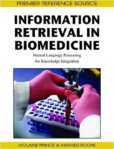 Information Retrieval In Biomedicine Natural Language Processing For Knowledge Integration 1st Edition Violaine Prince
