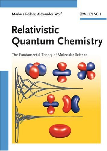 Relativistic Quantum Chemistry Markus Reiher Alexander Wolf