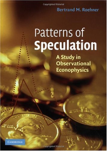 Patterns Of Speculation A Study In Observational Econophysics 1st Edition Bertrand M Roehner