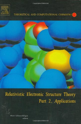 Relativistic Electronic Structure Theory Part 2 Applications Peter Schwerdtfeger Eds