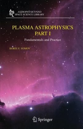 Plasma Astrophysics Fundamentals And Practice 1st Edition Boris V Somov