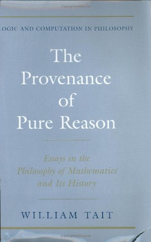 The Provenance Of Pure Reason Essays In The Philosophy Of Mathematics And Its History 1st William Tait