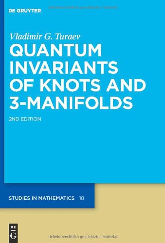 Quantum Invariants Of Knots And 3manifolds 2ed Vladimir G Turaev