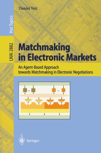 Matchmaking In Electronic Markets An Agentbased Approach Towards Matchmaking In Electronic Negotiations 1st Edition Daniel J Veit Auth