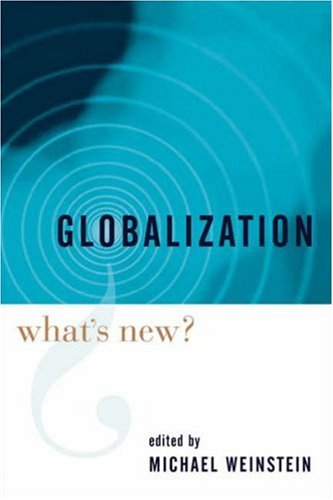 Globalization Whats New Michael M Weinstein
