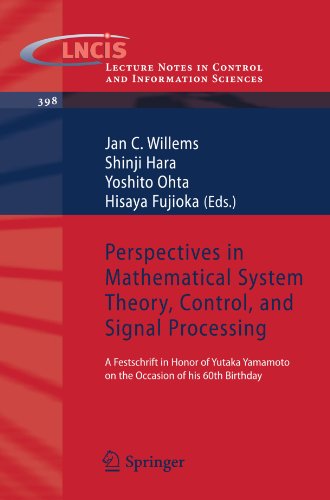 Perspectives In Mathematical System Theory Control And Signal Processing A Festschrift In Honor Of Yutaka Yamamoto On The Occasion Of His 60th Birthday 1st Edition Rudolf Kalman Auth