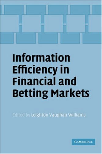 Information Efficiency In Financial And Betting Markets Leighton Vaughan Williams
