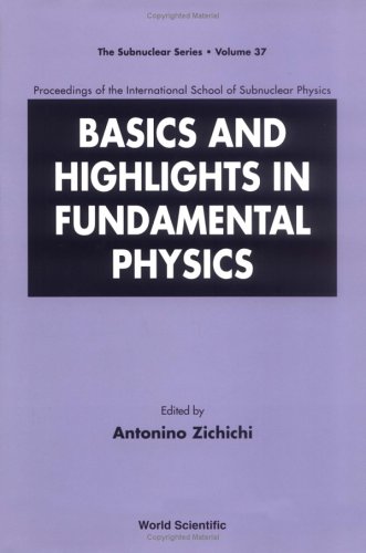 Basics And Highlights In Fundamental Physics Italy International School Of Subnuclear Physics 1999 Erice