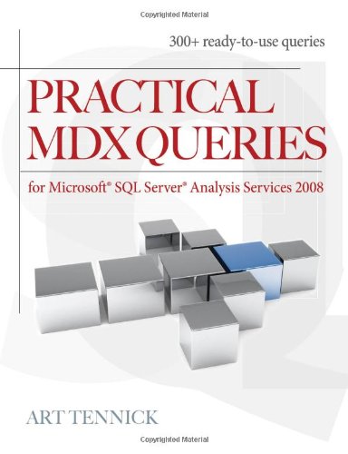 Practical Mdx Queries For Microsoft Sql Server Analysis Services 2008 1st Edition Art Tennick