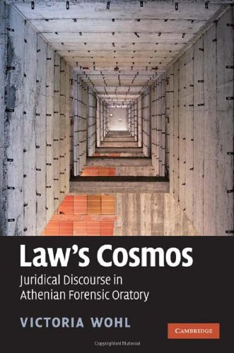 Laws Cosmos Juridical Discourse In Athenian Forensic Oratory 1st Edition Victoria Wohl