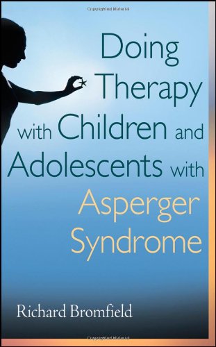 Doing Therapy With Children And Adolescents With Asperger Syndrome 1st Edition Richard Bromfield