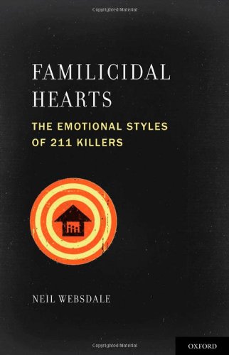 Familicidal Hearts The Emotional Styles Of 211 Killers Interpersonal Violence 1st Edition Neil Websdale