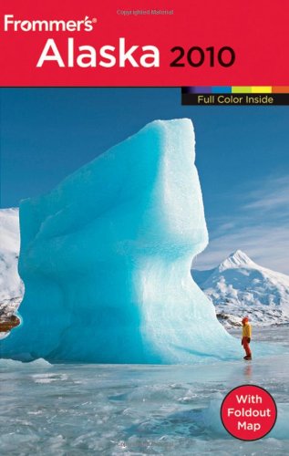 Frommers Alaska 2010 Frommers Color Complete Guides Papmap Charles P Wohlforth