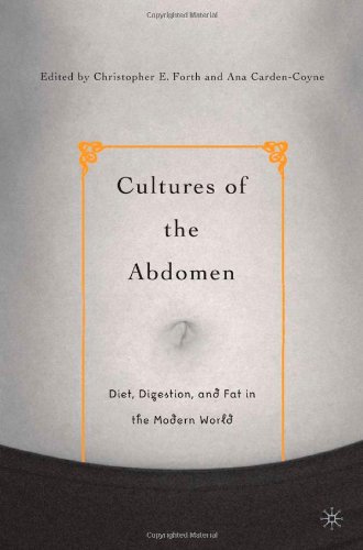 Cultures Of The Abdomen Diet Digestion And Fat In The Modern World 1st Edition Christopher E Forth