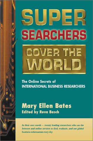 Super Searchers Cover The World Super Searchers Series Mary Ellen Bates
