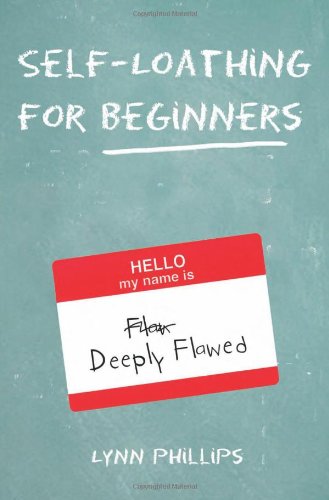 Selfloathing For Beginners Illustrated Edition Lynn Phillips