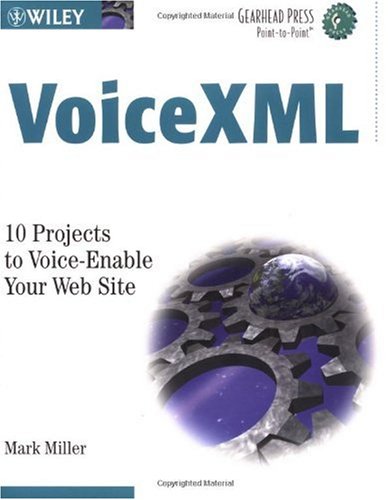 Voicexml 10 Projects To Voice Enable Your Web Site 1st Mark Miller