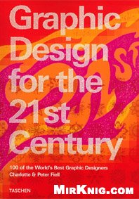 Graphic Design For The 21st Century 100 Of The Worlds Best Graphic Designers Charlotte Fiell