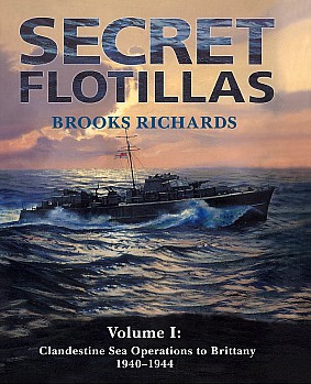 Secret Flotillas Clandestine Sea Operations To Brittany 19401944 Brooks Richards