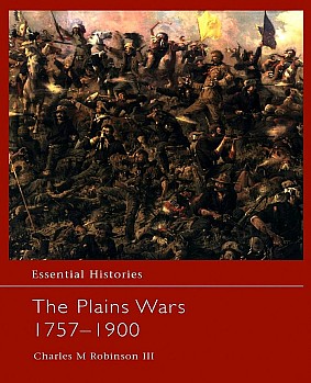 The Plains Wars 17571900 Charles M Robinson Iii