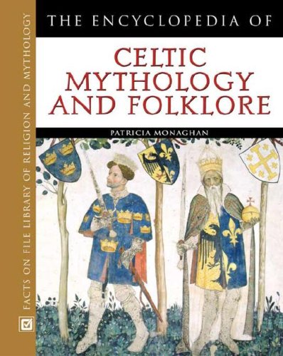 The Encyclopedia Of Celtic Mythology And Folklore Patricia Monaghan