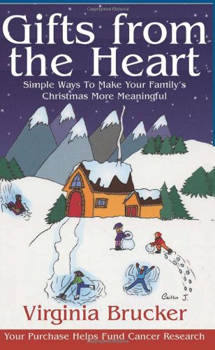 Gifts From The Heart Simple Ways To Make Your Familys Christmas More Meaningful Virginia Brucker