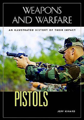 Pistols An Illustrated History Of Their Impact Jeff Kinard