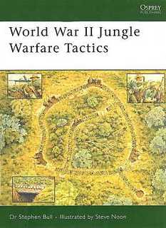 World War Ii Jungle Warfare Tactics Stephen Bull