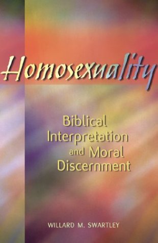 Homosexuality Biblical Interpretation And Moral Discernment Willard M Swartley
