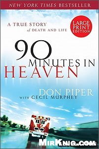90 Minutes In Heaven A True Story Of Death And Life Don Piper Cecil Murphey