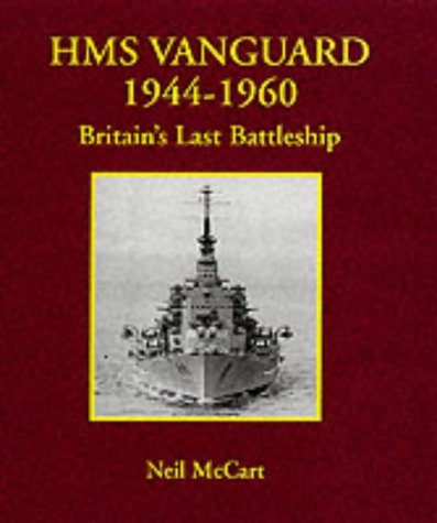 Hms Vanguard 19441960 Britains Last Battleship Neil Mccart