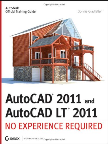 Autocad 2011 And Autocad Lt 2011 No Experience Required Donnie Gladfelter