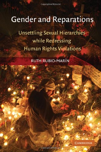 The Gender Of Reparations Unsettling Sexual Hierarchies While Redressing Human Rights Violations 1st Edition Ruth Rubiomarin