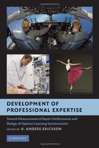 Development Of Professional Expertise Toward Measurement Of Expert Performance And Design Of Optimal Learning Environments 1st Edition K Anders Ericsson